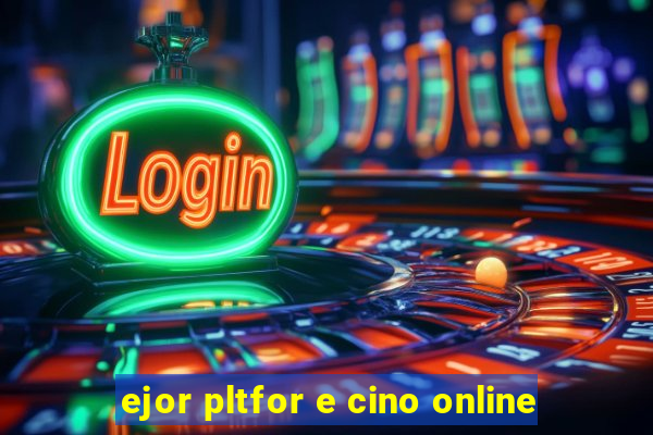 ejor pltfor e cino online